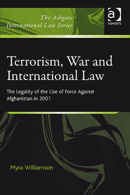 Terrorism, War and International Law -  Myra Williamson