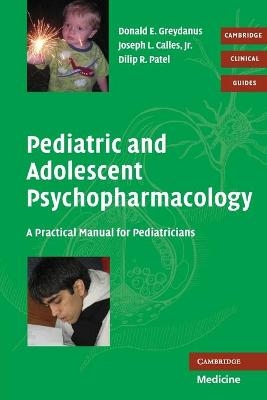 Pediatric and Adolescent Psychopharmacology - Donald E. Greydanus, Joseph L. Calles Jr., Dilip R. Patel