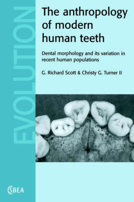 The Anthropology of Modern Human Teeth - G. Richard Scott, Christy G. Turner