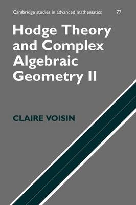Hodge Theory and Complex Algebraic Geometry II: Volume 2 - Claire Voisin