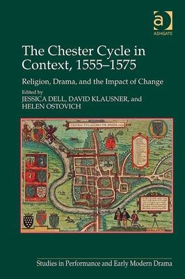 The Chester Cycle in Context, 1555-1575 -  Jessica Dell,  David Klausner