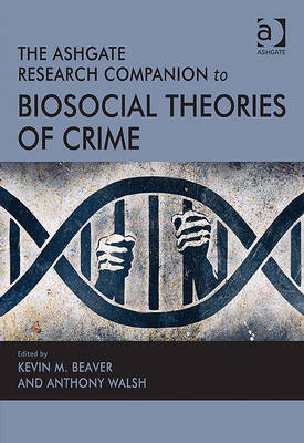Ashgate Research Companion to Biosocial Theories of Crime -  Anthony Walsh
