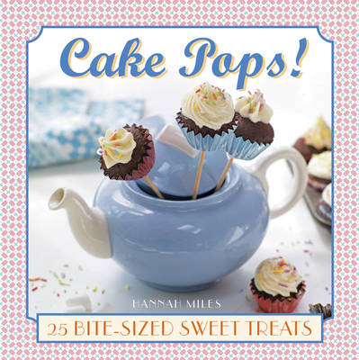 Cake Pops! - Hannah Miles