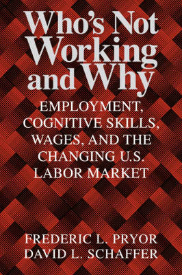 Who's Not Working and Why - Frederic L. Pryor, David L. Schaffer