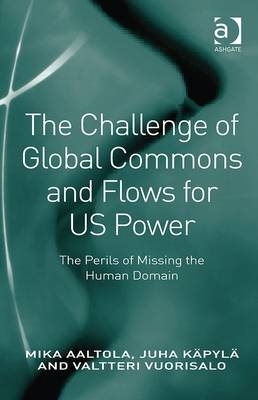 Challenge of Global Commons and Flows for US Power -  Mika Aaltola,  Juha Kapyla