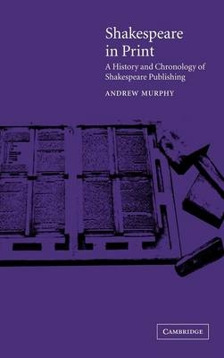 Shakespeare in Print - Andrew Murphy