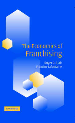 The Economics of Franchising - Roger D. Blair, Francine Lafontaine