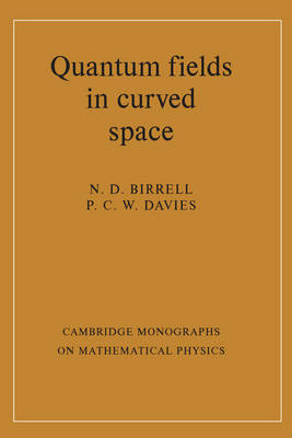 Quantum Fields in Curved Space - N. D. Birrell, P. C. W. Davies