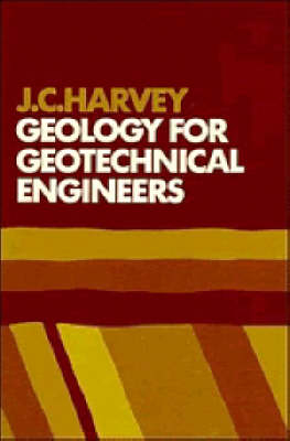 Geology for Geotechnical Engineers - J. C. Harvey