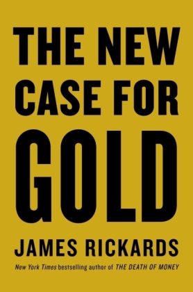 New Case for Gold -  James Rickards