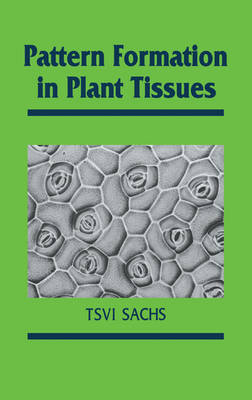 Pattern Formation in Plant Tissues - Tsvi Sachs