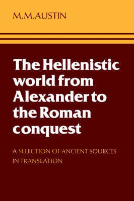 The Hellenistic World from Alexander to the Roman Conquest - M. M. Austin