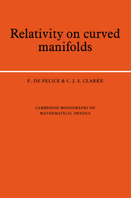 Relativity on Curved Manifolds - F. de Felice, C. J. S. Clarke