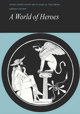 Reading Greek: A World of Heroes -  Joint Association of Classical Teachers