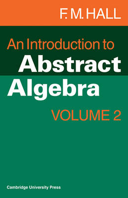 An Introduction to Abstract Algebra - F. M. Hall