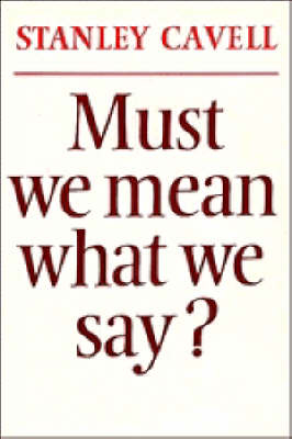 Must We Mean What We Say? - Stanley Cavell