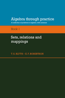 Algebra Through Practice: Volume 1, Sets, Relations and Mappings - 