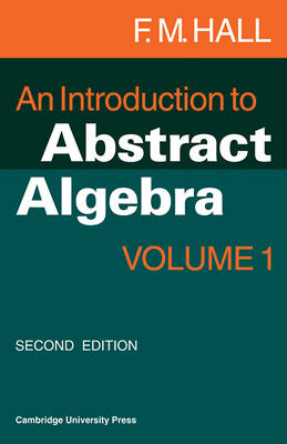 An Introduction to Abstract Algebra - F. M. Hall