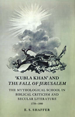 'Kubla Khan' and the Fall of Jerusalem - E. S. Shaffer