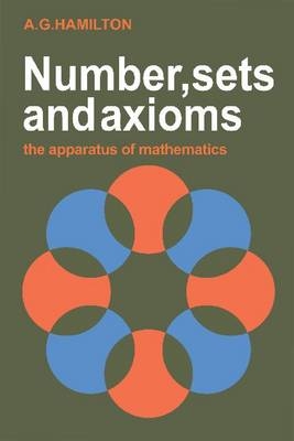 Numbers, Sets and Axioms - A. G. Hamilton