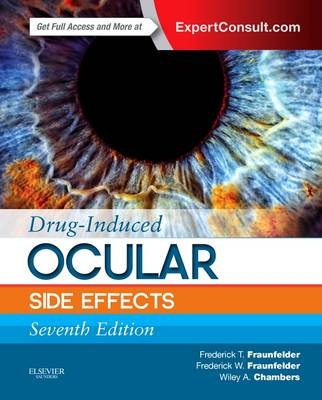 Drug-Induced Ocular Side Effects - Frederick T. Fraunfelder, Frederick W. Fraunfelder, Wiley A. Chambers