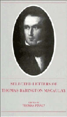 The Selected Letters of Thomas Babington Macaulay - Thomas Babington Macaulay