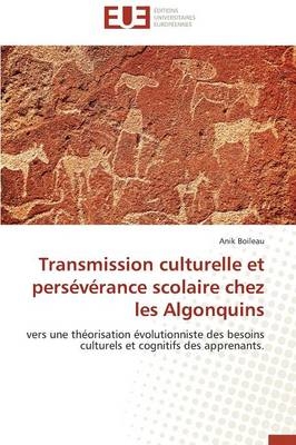 Transmission culturelle et persévérance scolaire chez les Algonquins - Anik Boileau