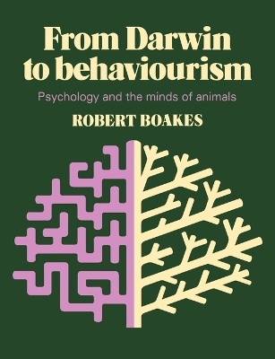 From Darwin to Behaviourism - Robert Boakes