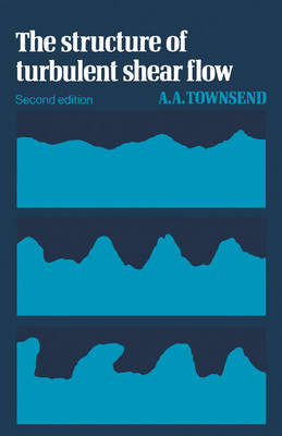 The Structure of Turbulent Shear Flow - A. A. R. Townsend