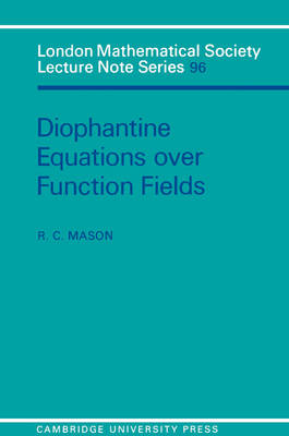 Diophantine Equations over Function Fields - R. C. Mason