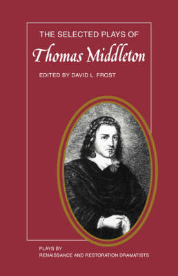 The Selected Plays of Thomas Middleton - David L. Frost