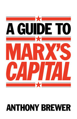 A Guide to Marx's 'Capital' - Anthony Brewer