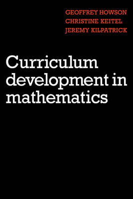 Curriculum Development in Mathematics - Geoffrey Howson, Christine Keitel, Jeremy Kilpatrick