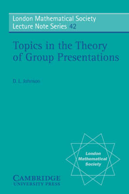 Topics in the Theory of Group Presentations - D. L. Johnson