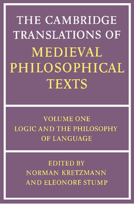 The Cambridge Translations of Medieval Philosophical Texts: Volume 1, Logic and the Philosophy of Language - 