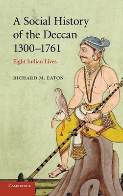 A Social History of the Deccan, 1300–1761 - Richard M. Eaton