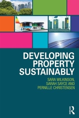 Developing Property Sustainably - Sara Wilkinson, Sarah Sayce, Pernille Christensen