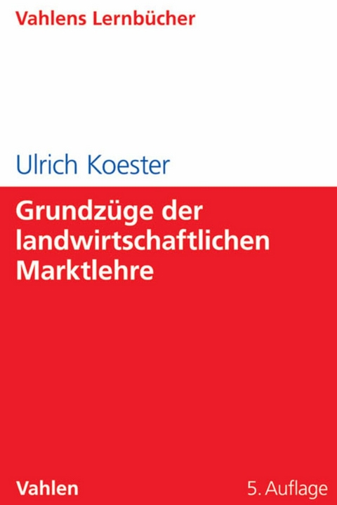 Grundzüge der landwirtschaftlichen Marktlehre - Ulrich Koester