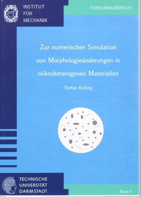 Zur numerischen Simulation von Morphologieänderungen in mikroheterogenen Materialien - Stefan Kolling