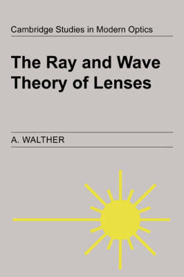 The Ray and Wave Theory of Lenses - A. Walther