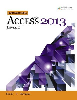 Benchmark Series: Microsoft® Access 2013 Level 2 - Denise Seguin, Jan Davidson