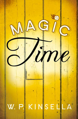 Magic Time - W. P. Kinsella