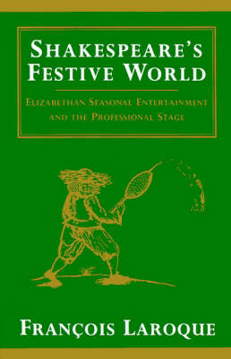 Shakespeare's Festive World - Frangois Laroque