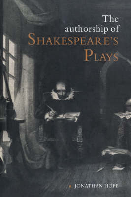 The Authorship of Shakespeare's Plays - Jonathan Hope