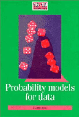 Probability Models for Data -  School Mathematics Project