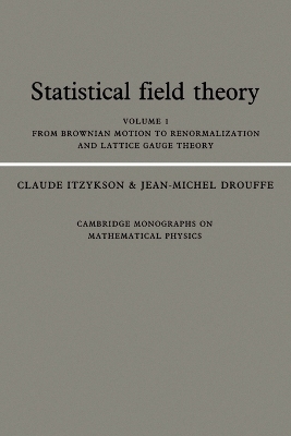 Statistical Field Theory: Volume 1, From Brownian Motion to Renormalization and Lattice Gauge Theory - Claude Itzykson, Jean-Michel Drouffe