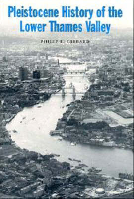 Pleistocene History of the Lower Thames Valley - Philip L. Gibbard