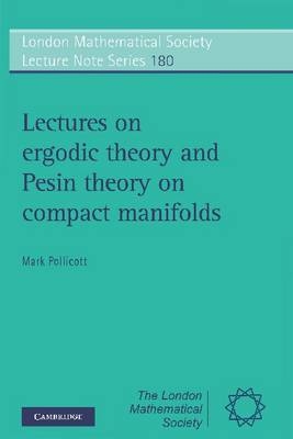 Lectures on Ergodic Theory and Pesin Theory on Compact Manifolds - Mark Pollicott