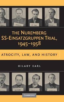 The Nuremberg SS-Einsatzgruppen Trial, 1945–1958 - Hilary Earl