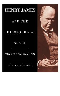 Henry James and the Philosophical Novel - Merle A. Williams